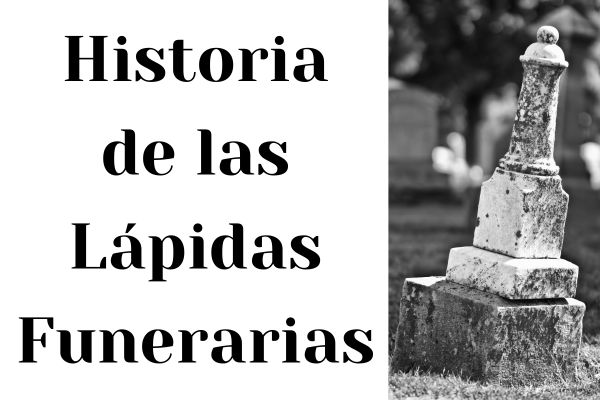 Descubre la Historia de las Lápidas Funerarias