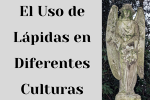 El Uso de Lápidas en Diferentes Culturas - Venta de Lápidas