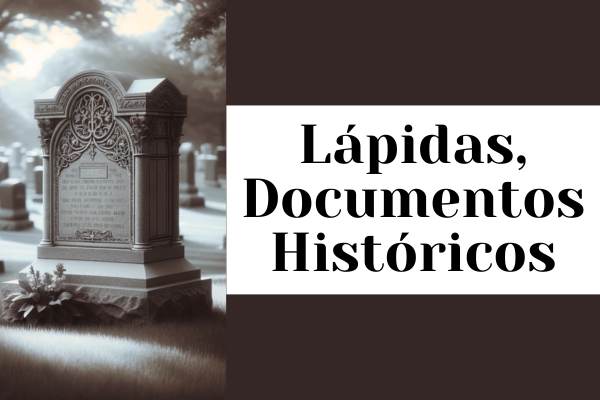 Las Lápidas como Documentos Históricos